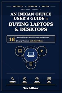 An Indian Office User's Guide to Buying Laptops & Desktops: Practical Specifications, Comparisons & Buying Checklists (English Edition)