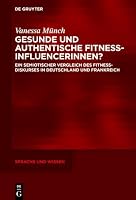 Authentische Fitnessinfluencerinnen: Multimodalität in deutschen und französischen Fitnessdiskursen (Sprache und Wissen (SuW), 70) (German Edition) 3112242440 Book Cover