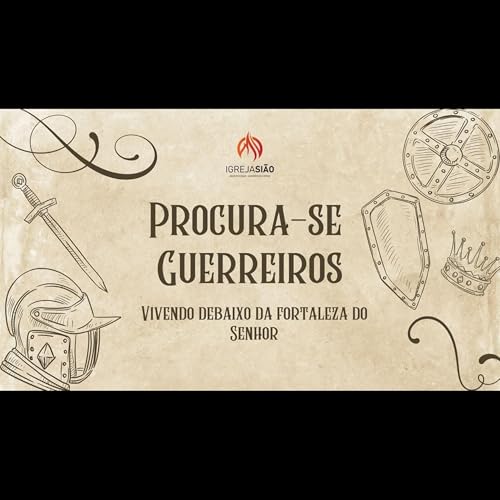 Procura-se Guerreiros: Vivendo debaixo da fortaleza do Senhor
