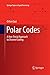 Produktbild Polar Codes: A Non-Trivial Approach to Channel Coding (Springer Topics in Signal Processing, Band 15)