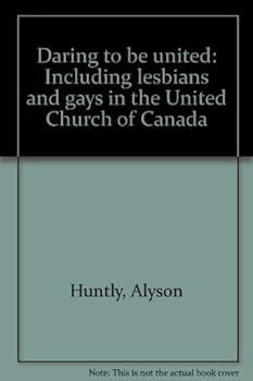 Hardcover Daring to be united: Including lesbians and gays in the United Church of Canada Book