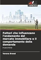 Fattori che influenzano l'andamento del mercato immobiliare e il comportamento della domanda (Italian Edition) 6208479266 Book Cover