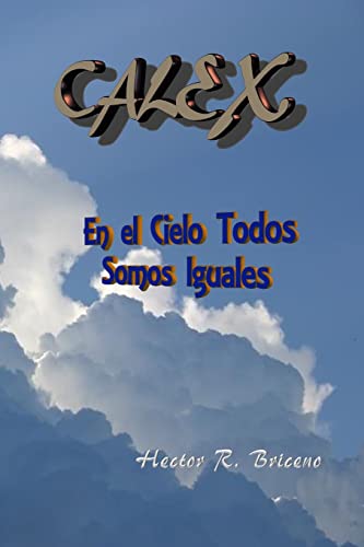 Calex: En el cielo todos somos iguales (Spanish Edition)