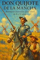 Don Quijote de la Mancha: Aventuras ilustradas para niños de 8 a 12 años (Spanish Edition) B0F65HJXKC Book Cover