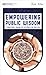 Empowering Public Wisdom: A Practical Vision of Citizen-Led Politics (Manifesto Series)