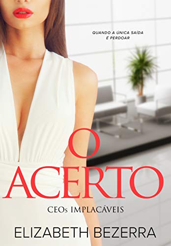 O Acerto : CEOs Implacáveis - Livro 2
