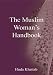The Muslim Woman's Handbook