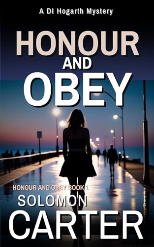 Honour and Obey: A Gripping Detective Mystery (The DI Hogarth Honour and Obey series Book 1)