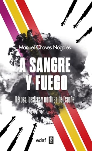 A sangre y fuego. Héroes, bestias y mártires de España