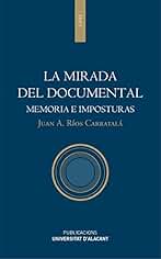 Mirada del documental : memoria e imposturas (Monografías)