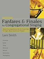 Fanfares and Finales for Congregational Singing: Vibrant Accompaniments for the Church Year for Organ, Brass Quartet and Timpani 0893282855 Book Cover