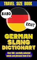 German Slang Dictionary: Essential Colloquial German for Students, Travelers, and Enthusiasts, Your Essential Guide to German Street Talk B0D9FDQFDF Book Cover