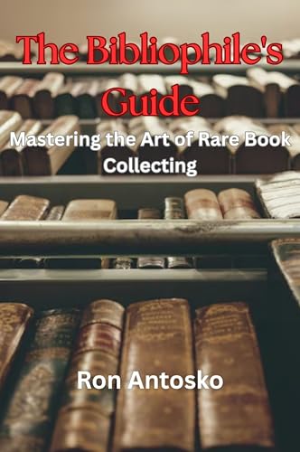 Book cover of The Bibliophile's Guide: Mastering the Art of Rare Book Collecting (English Edition)
