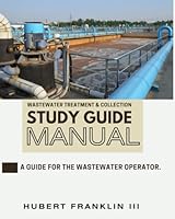 Wastewater treatment & Collection Study Guide Manual: A Guide for the wastewater OPERATOR. B0CXF5DJDR Book Cover