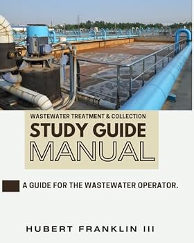 Paperback Wastewater treatment & Collection Study Guide Manual: A Guide for the wastewater OPERATOR. Book