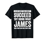 James If At First You Don't Succeed Try Doing What James T-Shirt