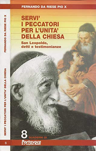 Servì i peccatori per l'unità della Chiesa. San leopoldo, detti e testimonianze.