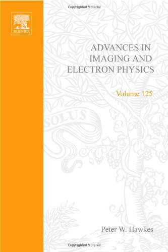 Advances in Imaging and Electron Physics, Volume 125 (Advances in Imaging & Electron Physics)