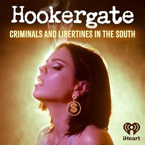 Hookergate: Criminals and Libertines in the South Podcast Por iHeartPodcasts arte de portada