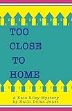  Too Close to Home: A Kate Riley Mystery