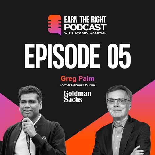 The Story of One of Wall Street's Most Influential Lawyers | Apoorv Agarwal | Greg Palm | Earn The Right Podcast EP. 5