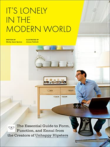 It's Lonely in the Modern World: The Essential Guide to Form, Function, and Ennui from the Creators of Unhappy Hipsters (English Edition) für 12,73 EUR bei amazon.de Bild: It's Lonely in the Modern World: The Essential Guide to Form, Function, and Ennui from the Creators of Unhappy Hipsters (English Edition) für 12,73 EUR bei amazon.de