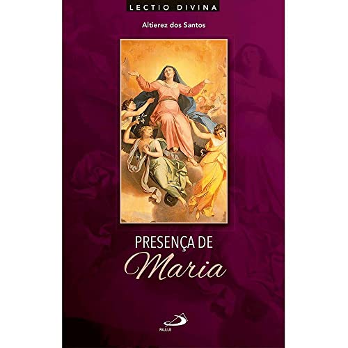 Presença de Maria: Lectio Divina sobre a mãe de Jesus