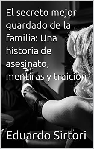 El secreto mejor guardado de la familia: Una historia de asesinato, mentiras y traición