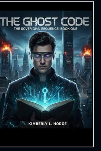 THE GHOST CODE: The Sovereign Sequence: Book One (THE HAWTHONE SAGA)