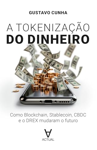A tokenização do dinheiro: como blockchain, stablecoin, cbdc e o drex mudaram o futuro