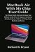 Produktbild MacBook Air With M1 Chip User Guide: The Ultimate Step By Step Guide To Master Your Macbook Air Like A Pro, For Beginners And Seniors, All In MacOS Big Sur, With The Aid Of Tips, Tricks, Shortcuts, A
