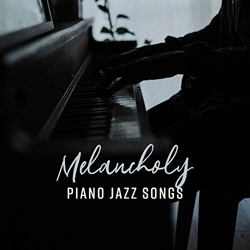 Melancholy Piano Jazz Songs Piano Jazz Calming Music