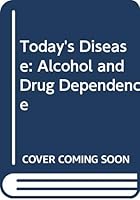 Today's Disease: Alcohol and Drug Dependence 0398046883 Book Cover