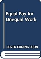 Equal Pay for Unequal Work 9995031434 Book Cover