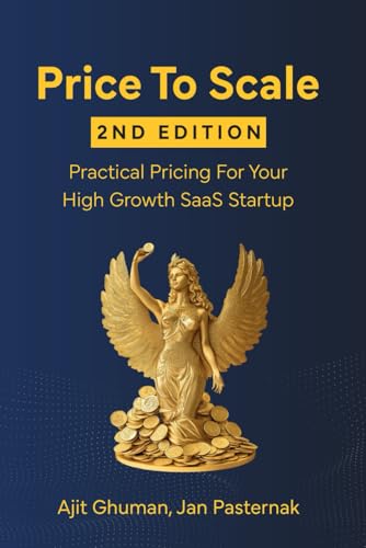 Price To Scale: Practical Pricing For Your High Growth SaaS
