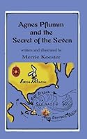 Agnes Pflumm and the Secret of the Seven NEW Edition (The Agnes Pflumm Science Education Novels) (Volume 4) 0984541969 Book Cover