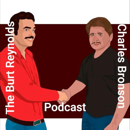 The Burt Reynolds and Charles Bronson Podcast copertina