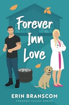 Forever Inn Love: (Freedom Valley Series Book 5): A Small Town Second Chance First Love Romance