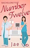 Bachelorette Number Twelve (Heart-to-Heart Medical Romance Series Book 1)