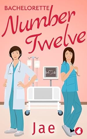 Book cover Bachelorette Number Twelve (Heart-to-Heart Medical Romance Series Book 1)