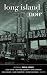 Long Island Noir (Akashic Noir)