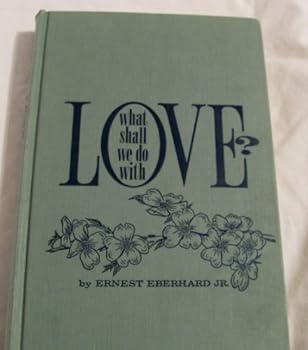 Hardcover What Shall We Do With Love? Book