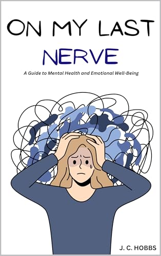 ON MY LAST NERVE: A Guide to Mental Health and Emotional Well-Being (English Edition)