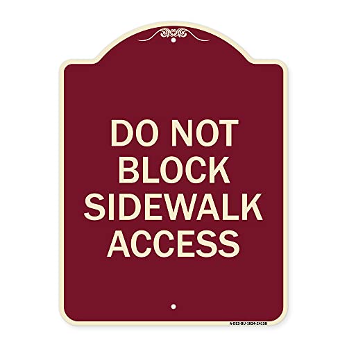 SignMission Designer Series Sign - Do Not Block Sidewalk Access | Burgundy 18" x 24" Heavy-Gauge Aluminum Architectural Sign | Protect Your Business & Municipality | Made in The USA
