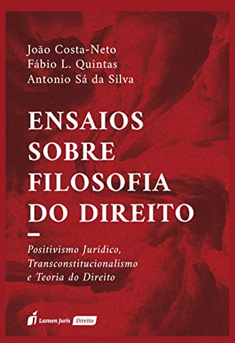 Ensaios sobre Filosofia do Direito: Positivismo Jurídico, Transconstitucionalismo e Teoria do Direito - Costa-Neto, João 
Quintas, Fábio 
Silva, Antonio Sá da
