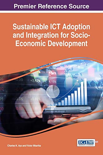 Sustainable ICT Adoption and Integration for Socio-Economic Development (Advances in