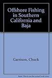 Offshore Fishing: Southern California and Baja