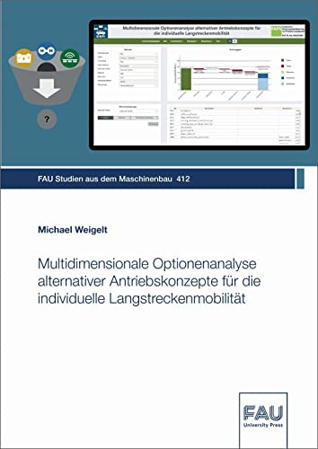 Multidimensionale Optionenanalyse alternativer Antriebskonzepte für die individuelle Langstreckenmobilität (FAU Studien aus dem Maschinenbau)
