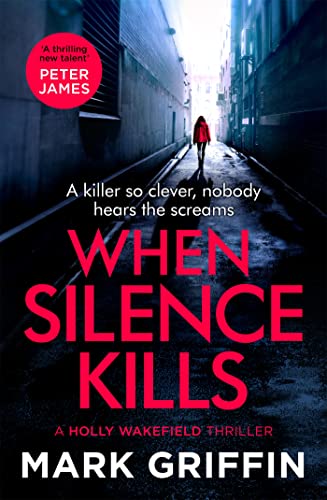 When Silence Kills (The Holly Wakefield Thrillers)