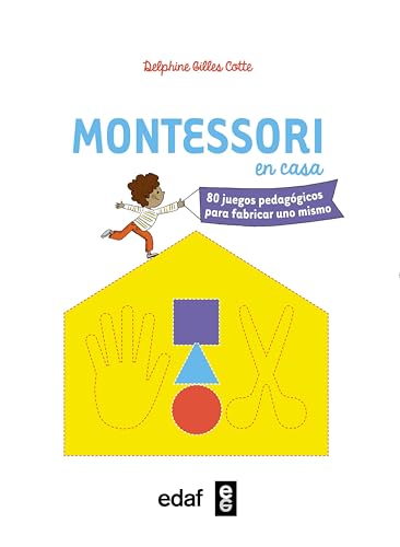 MONTESSORI EN CASA. 80 JUEGOS PEDAGÓGICOS PARA FABRICAR UNO MISMO (Tu hijo y tú)